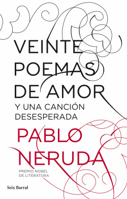 Veinte poemas de amor y una canción desesperada de Pablo Neruda (1924) — #5 Obras literarias latinoamericanas que no debemos dejar de leer